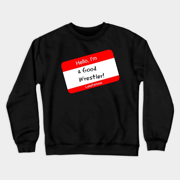 Luke Famous "GOOD WRESTLER" Crewneck Sweatshirt by AustinFouts